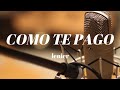 "como te pago" lenier (letra)