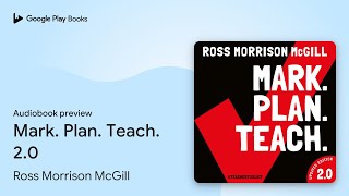 Mark. Plan. Teach. 2.0 by Ross Morrison McGill · Audiobook preview