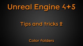 Tips and tricks #2: Color folders - Unreal Engine 4 + Unreal Engine 5