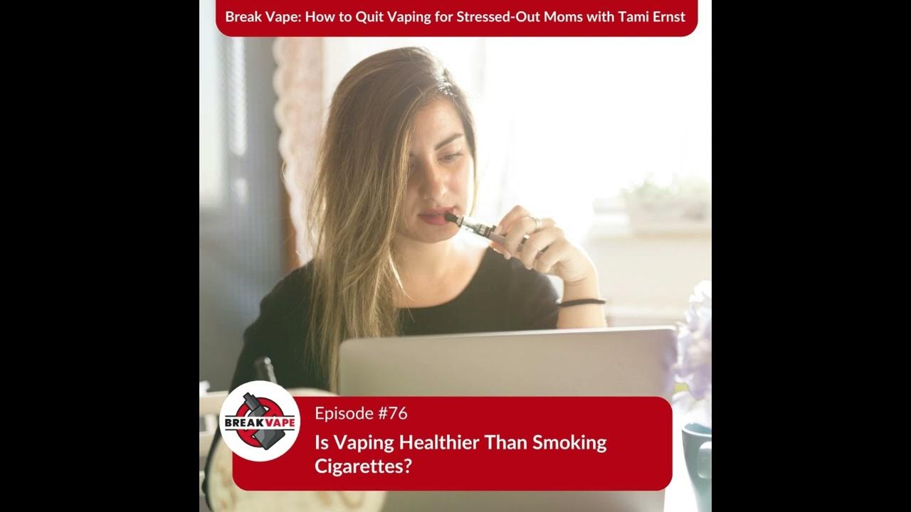 episode-76-is-vaping-healthier-than-smoking-cigarettes-youtube