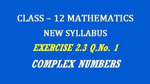 TN 12th Maths / Complex Numbers  / Exercise 2.3 Q.No. 1