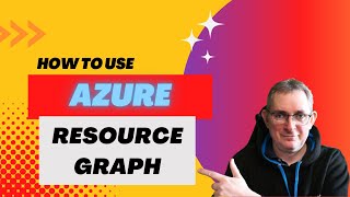 Azure Resource Graph How To