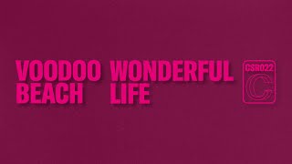 VOODOO BEACH &quot;WONDERFUL LIFE&quot; (CSR022) Full Album Stream