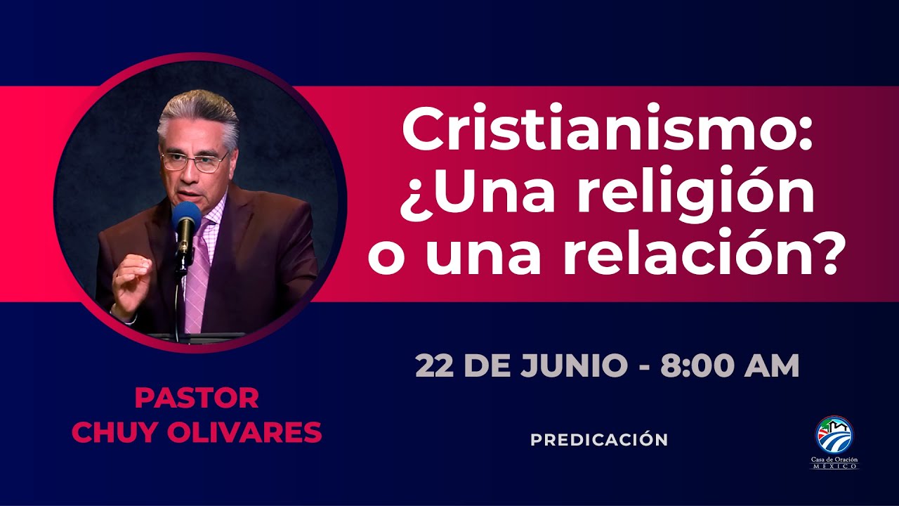 Chuy Olivares - Cristianismo: ¿Una religión o una relación?
