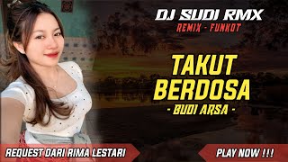 Download Lagu DJ TAKUT BERDOSA - BUDI ARSA REMIX KOPLO ( DJ SUDI RMX ) MP3 Download Lagu DJ TAKUT BERDOSA - BUDI ARSA REMIX KOPLO ( DJ SUDI RMX ) MP3
