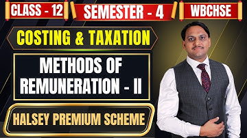 Method of Remuneration | Halsey Bonus Plan | Theory & Practical | Costing | Class - 12, Semester - 4