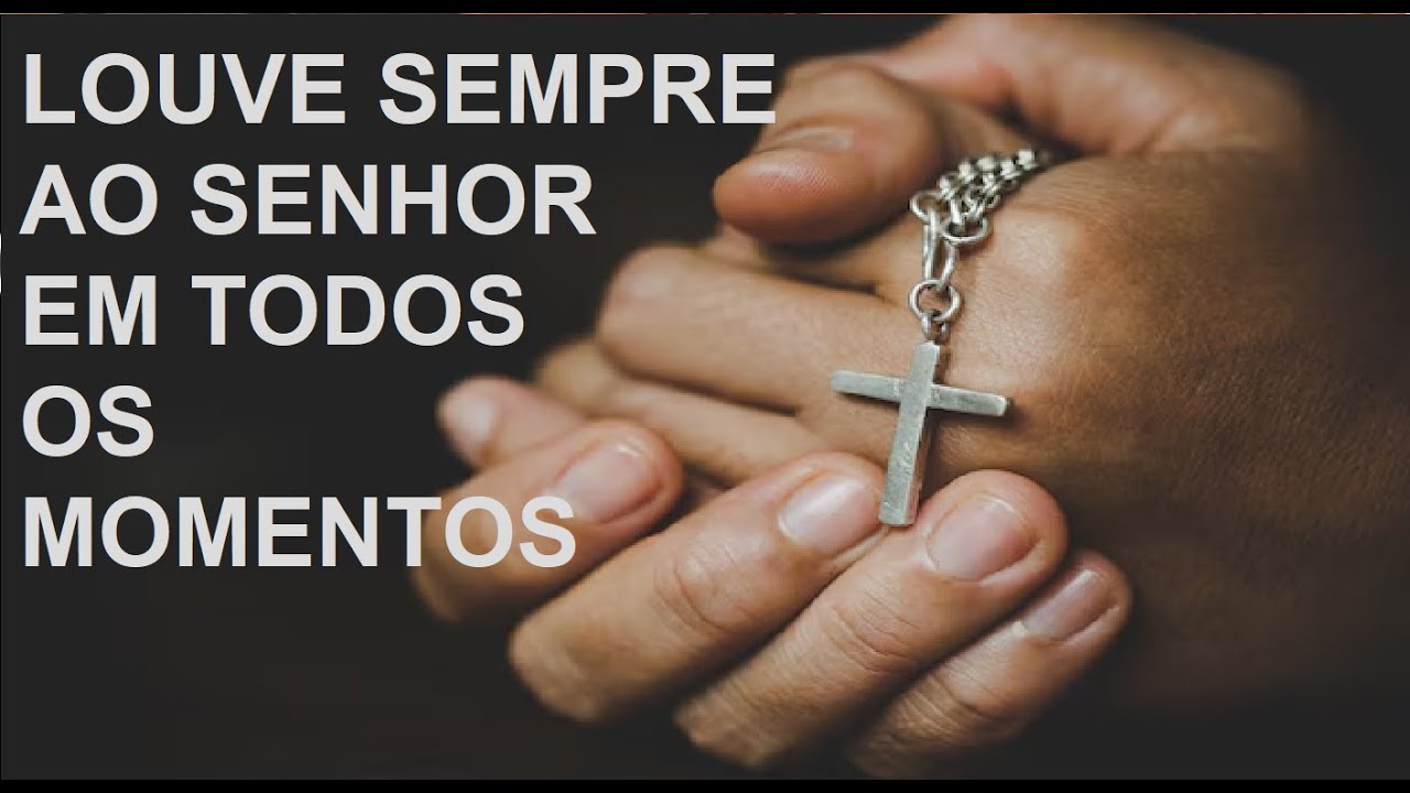 VOCÊ LOUVA A DEUS POR TUDO QUE ACONTECE EM SUA VIDA - YouTube