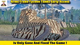 Iv Only Gone And Fixed The Game! In Early Access Of Arms Trade Tanks Tycoon