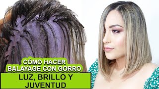 COMO HACER MECHAS CON GORRO EN CASA TIPO BALAYAGE . Fácil y rápido