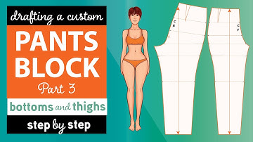 Learn How to Draft the Pants Block: Part 3, Bottoms & Thighs