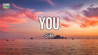 SiR - YOU (lyrics) | Sittin' on twenty-fours