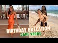 BEST BIRTHDAY BAECATION EVER IN CAPE VERDE!