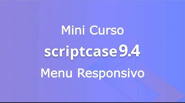 Mini Curso Scriptcase 9.4 #1 - Menu Responsivo