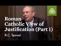 Roman Catholic View Of Justification Part 1 Luther And The Reformation With R C Sproul Roman Catholic View Of Justification Part 1 Luther And The Reformation With R C Sproul