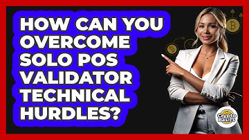 How Can You Overcome Solo PoS Validator Technical Hurdles? - CryptoBasics360.com