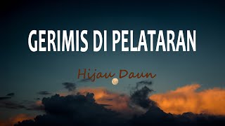 HIJAU DAUN - GERIMIS DI PELATARAN (Lirik Lagu)