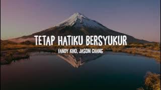 Fandy Kho, Jason Chang - Tetap Hatiku Bersyukur