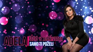 Adela Secic i Juzni Vetar - Samo ti pozeli ( Audio 2006 )