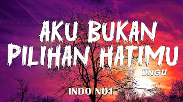 UNGU - Aku Bukan Pilihan Hatimu | Lirik Lagu Indonesia