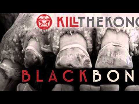 KILL THE KONG - "Black Bones" (Official Single)