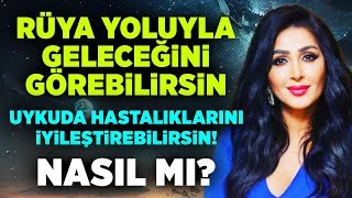 Rüya Yoluyla Geleceğini Görebilirsin! Uykuda Hastalıklarını İyileştirebilirsin! Nasıl mı? | Binnur D