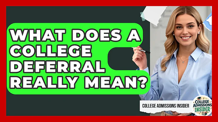 What Does A College Deferral Really Mean? - College Admissions Insider