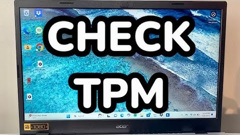 How To Check TPM Version On Windows 11 / 10