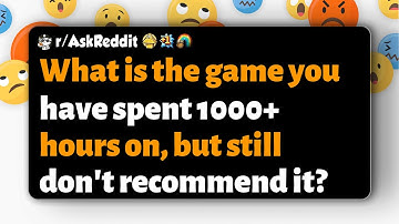 r/AskReddit | What is the game you have spent 1000+ hours on, but still don
