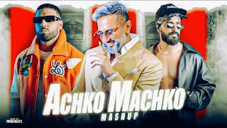 YO YO HONEY SINGH - ACHKO MACHKO MASHUP 2025 | FT. EMIWAY BANTAI x IMR