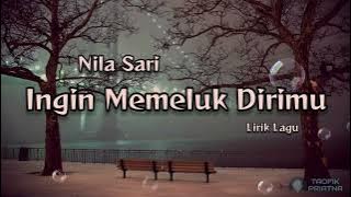 Ingin Memeluk Dirimu - Nila Sari (Lirik Lagu)