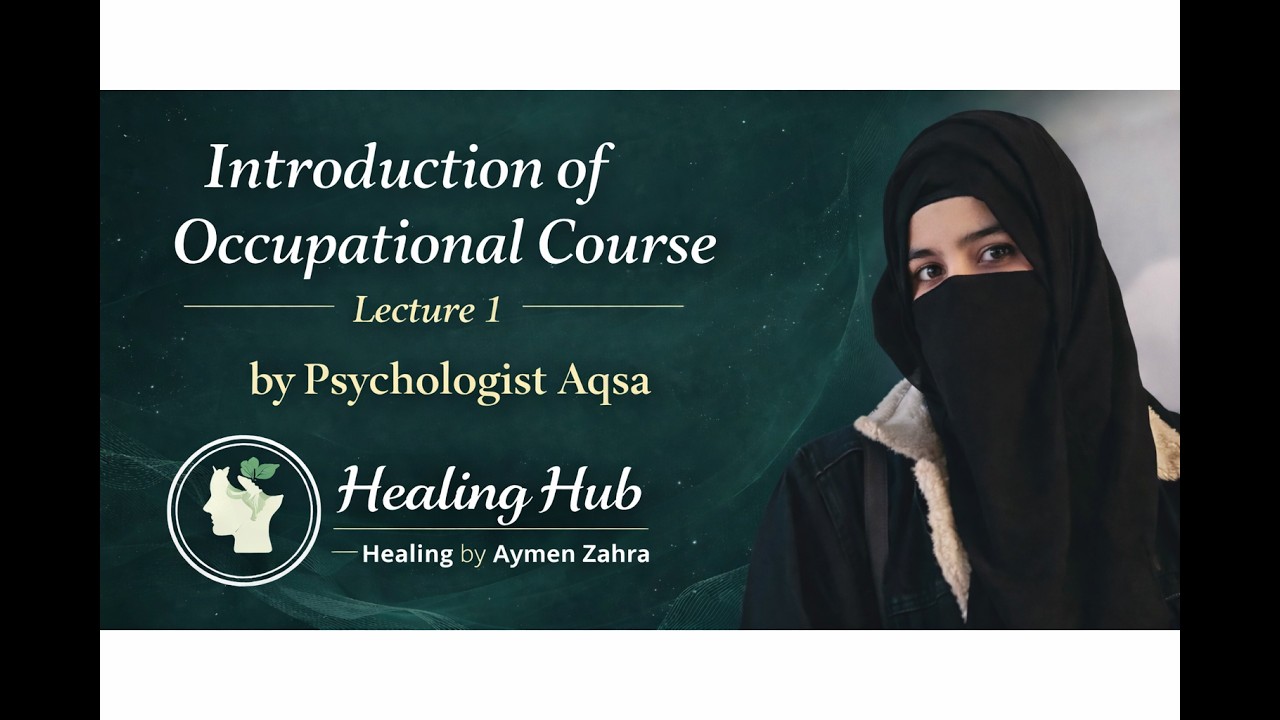 Introduction to Occupational Therapy | Lecture 1 | By Psychologist Aqsa | Healing by Aymen Zahra