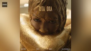 Rita Ora - How To Be Lonely (Clean Version)