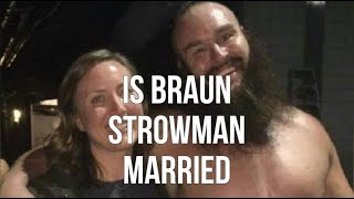 Is Braun Strowman Married Wealth
