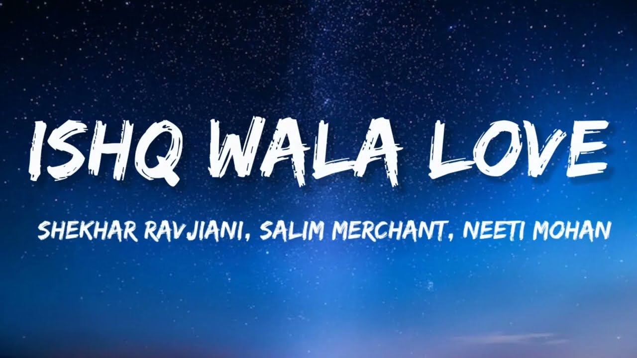 Ishq Wala Love Lyrics  Student of the year  Neeti Mohan  Salim Merchant  Shekhar Ravijiani