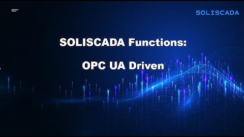 SOLISCADA Tutorials #5 - OPC UA Driven