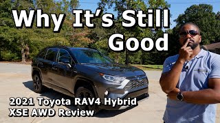 Why It's Still Good - 2021 Toyota RAV4 Hybrid XSE AWD Review