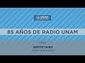 85 AÑOS DE RADIO UNAM. LA  UNAM responde 512.