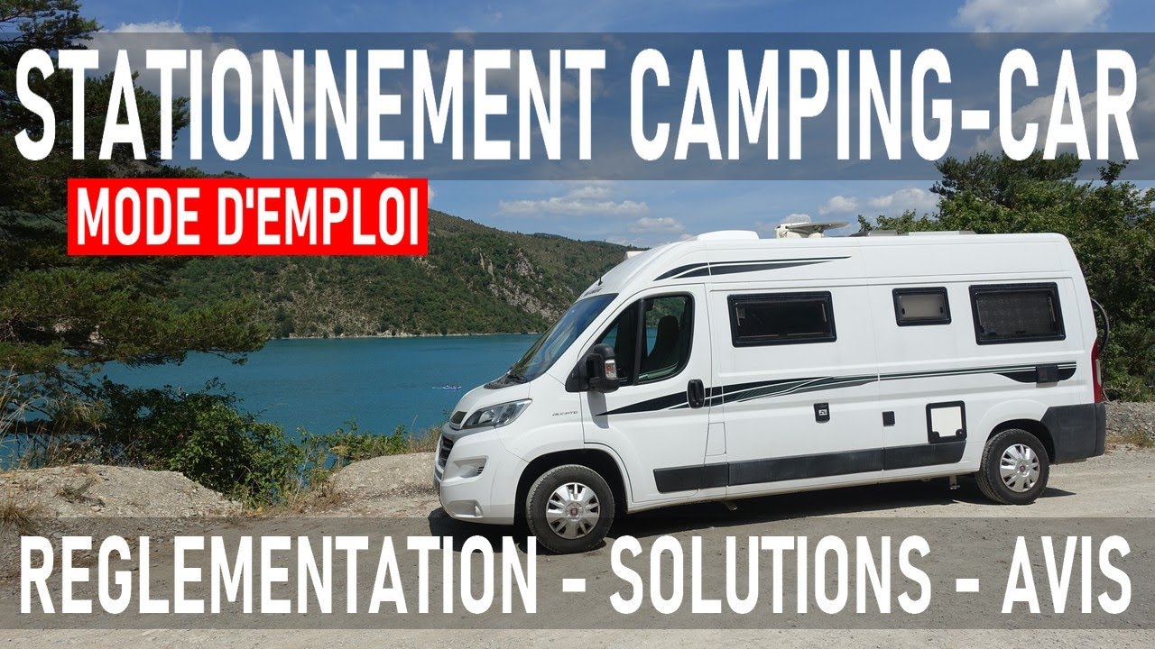 STATIONNEMENT en CAMPING-CAR - Mode d'emploi : règlementation, solutions et retour d'expérience