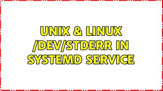 Unix Linux Devstderr In Systemd Service