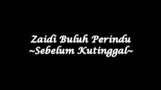Zaidi Buluh Perindu - Sebelum Kutinggal (High Quality)