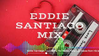 Eddie Santiago   Lluvia, Tu Me Haces Falta, Mia Salsa Románticas Mix