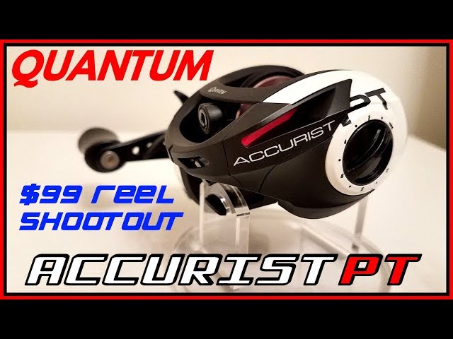 $99 REEL SHOOTOUT 5TH CONTESTANT: QUANTUM ACCURIST PT 