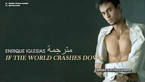 Enrique Iglesias - If The World Crashes Down مترجمة