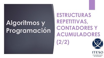 Algoritmos y Programación 13.2 Estructuras repetitivas, acumuladores