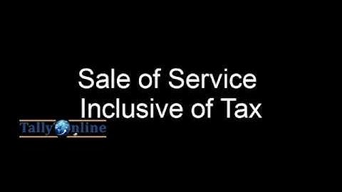 Sale  of Service inclusive of Tax in Tally  ERP 9 Version 5