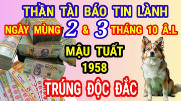 ẦM ẦM! Tiên Tri Báo Vận: MẬU TUẤT 1958 Gặp Lộc Độc Đắc Đúng Mùng 2–3 THÁNG 10 ÂM LỊCH 2025