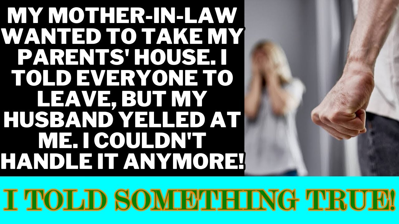 I asked my mother-in-law to leave our home, but my husband abused me ...