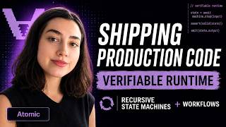 Shipping production code: Verifiable runtime, recursive state machines, and workflows (Atomic)