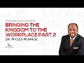 Bringing The Kingdom To The Workplace Part 2 | Dr. Myles Munroe