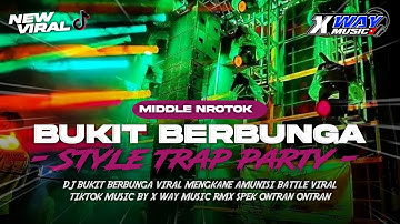 DJ BUKIT BERBUNGA MIDDLE NROTOK BASS BLAYER || TRAP PARTY X MBEROT TERBARU‼️VIRAL TIKTOK